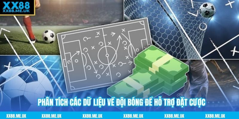 Phân tích các dữ liệu về đội bóng để hỗ trợ đặt cược